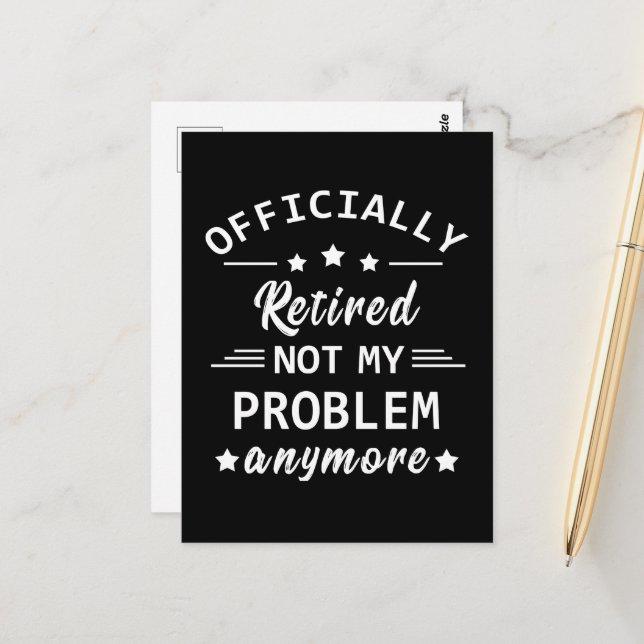 officially retired not my problem anymore postcard (Front/Back In Situ)