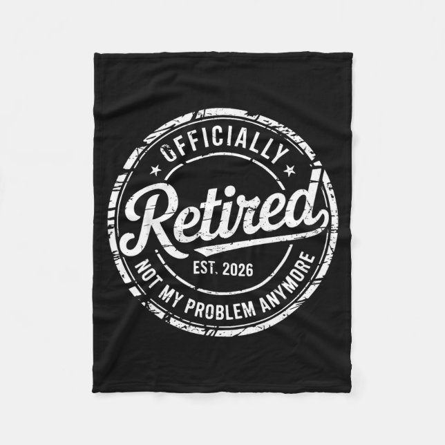 Officially retired not problem anymore funny fleece blanket (Front)