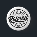 Officially Retired Since 2025 - Retirement 2025 3 Cm Round Badge<br><div class="desc">This classic style 2025 retirement design is the perfect novelty retirement party gift for a co-worker or family member retiring or already enjoying retirement life.</div>