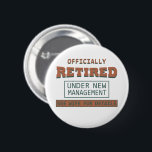 officially retired under new management 6 cm round badge<br><div class="desc">This funny and original retirement textbase design with awesome typography font lettering is a great gift idea for your lovely retired dad, mum, grandma, grandpa, and all grandparents! the best awesome illustration for your retirement party celebration! If you like this artwork, check out more similar designs in omitay store. Stay...</div>