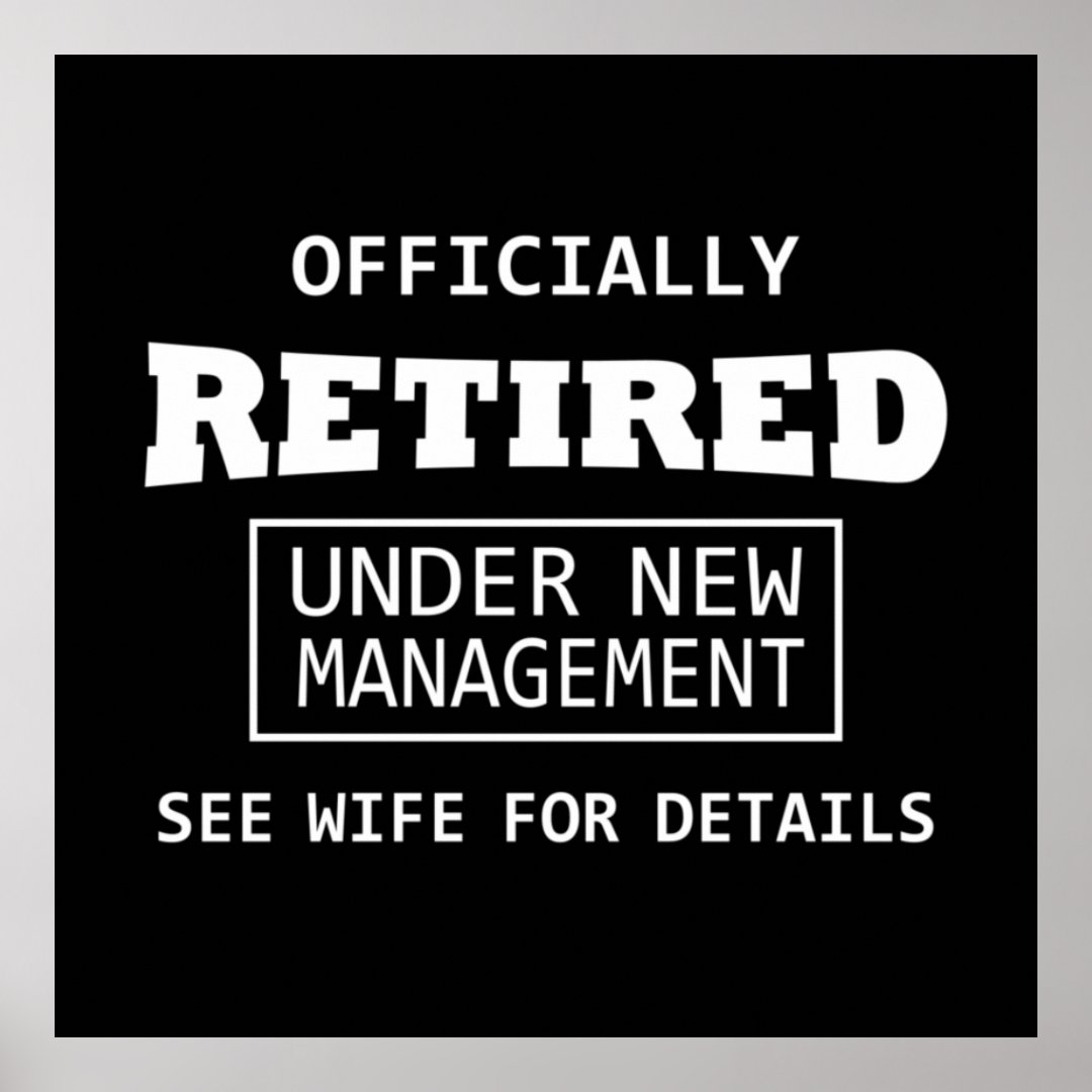 officially retired under new management poster | Zazzle