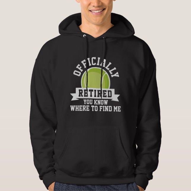 Officially Retired You Know Where To Find Me Hoodie (Front)