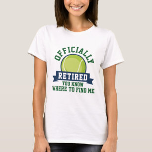 Officially Retired You Know Where To Find Me T-Shirt