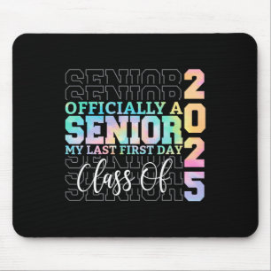 Officially Senior 2025 My Last First Day Cl Of 25 Mouse Mat