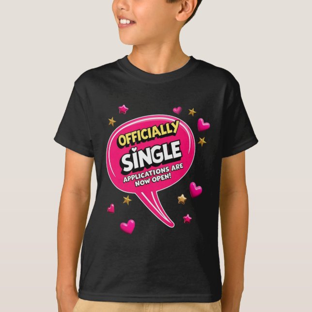 Officially Single – Applications Are Now Open! Val T-Shirt (Front)