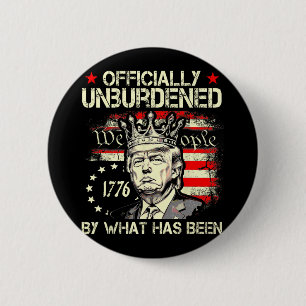 Officially Unburdened By What Has Been Shirt Trump 6 Cm Round Badge