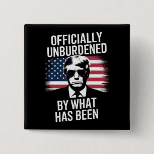 Officially Unburdened By What Has Been Trump  15 Cm Square Badge