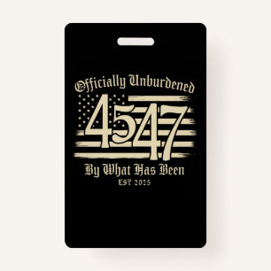 Officially Unburdened By What Has Been Trump 45 47 ID Badge