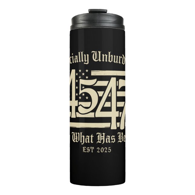 Officially Unburdened By What Has Been Trump 45 47 Thermal Tumbler (Front)