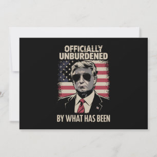Officially Unburdened By What Has Been Trump 47 Invitation