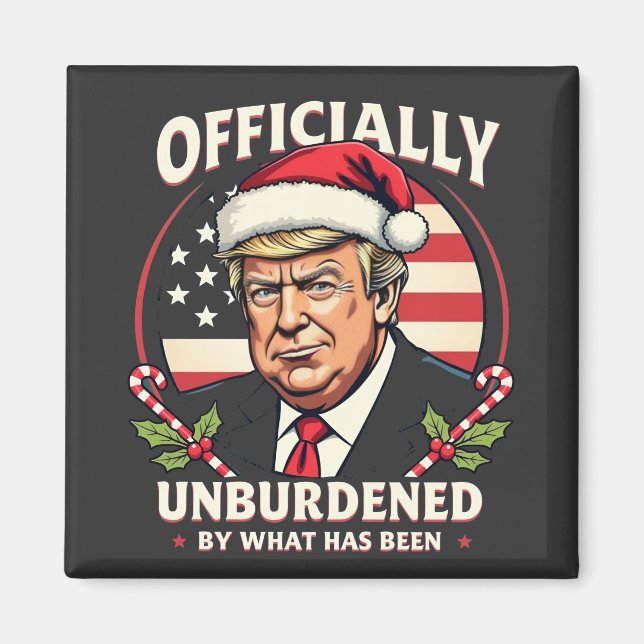 Officially Unburdened By What Has Been Trump 47th Magnet (Front)