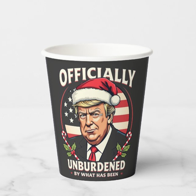 Officially Unburdened By What Has Been Trump 47th Paper Cups (Front)