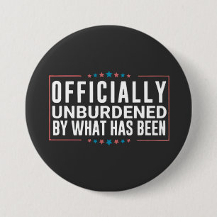 Officially Unburdened by What Has Been Trump  7.5 Cm Round Badge