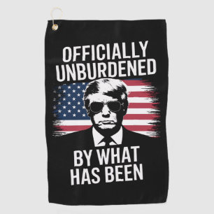 Officially Unburdened By What Has Been Trump  Golf Towel