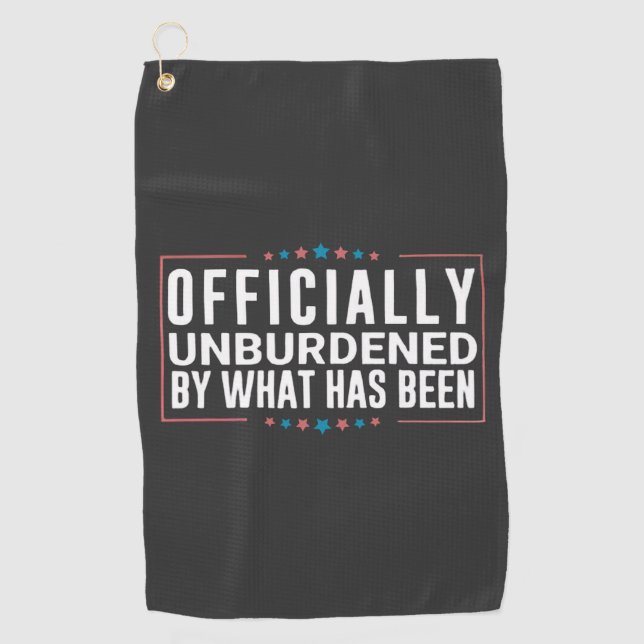 Officially Unburdened by What Has Been Trump  Golf Towel (Front)