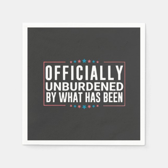 Officially Unburdened by What Has Been Trump  Napkin (Front)