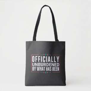 Officially Unburdened by What Has Been Trump  Tote Bag