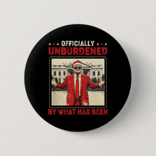 Officially Unburdened By What Has Been Trump Victo 6 Cm Round Badge