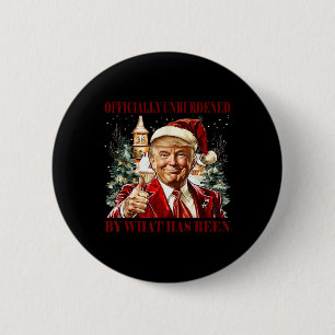 Officially Unburdened By What Has Been Trump Victo 6 Cm Round Badge