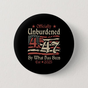 Officially Unburdened By What Has Been Trump Victo 6 Cm Round Badge