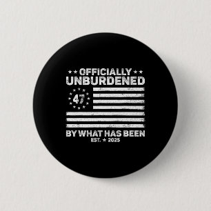 Officially Unburdened By What Has Been Trump Victo 6 Cm Round Badge