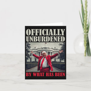 Officially Unburdened By What Has Been Trump Victo Card