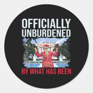 Officially Unburdened By What Has Been Trump Victo Classic Round Sticker