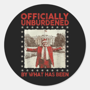 Officially Unburdened By What Has Been Trump Victo Classic Round Sticker