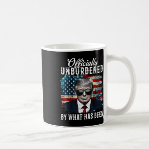 Officially Unburdened By What Has Been Trump Victo Coffee Mug
