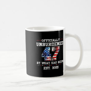Officially Unburdened By What Has Been Trump Victo Coffee Mug