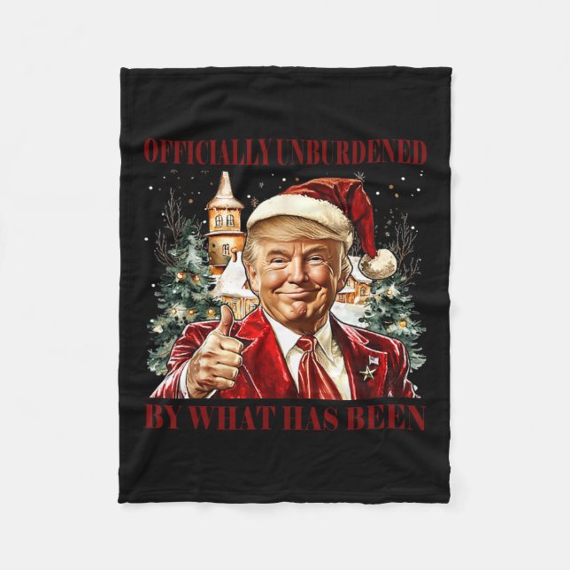 Officially Unburdened By What Has Been Trump Victo Fleece Blanket (Front)