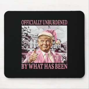 Officially Unburdened By What Has Been Trump Victo Mouse Mat