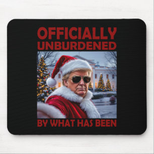 Officially Unburdened By What Has Been Trump Victo Mouse Mat