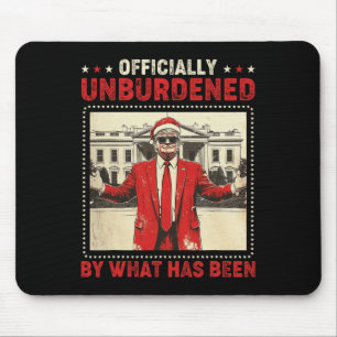 Officially Unburdened By What Has Been Trump Victo Mouse Mat