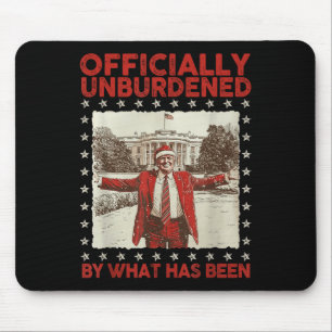 Officially Unburdened By What Has Been Trump Victo Mouse Mat