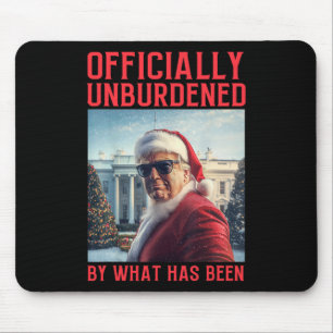 Officially Unburdened By What Has Been Trump Victo Mouse Mat