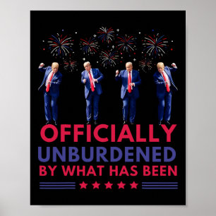 Officially Unburdened By What Has Been Trump Victo Poster