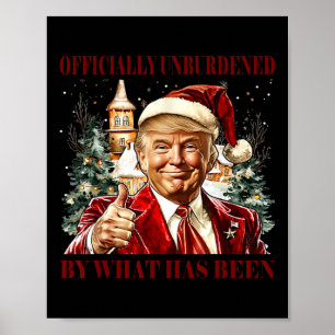 Officially Unburdened By What Has Been Trump Victo Poster
