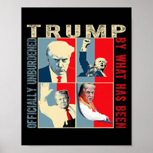 Officially Unburdened By What Has Been Trump Victo Poster