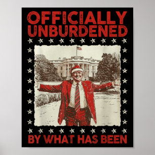 Officially Unburdened By What Has Been Trump Victo Poster