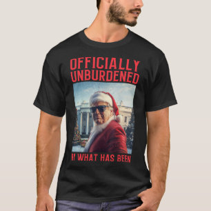 Officially Unburdened By What Has Been Trump Victo T-Shirt