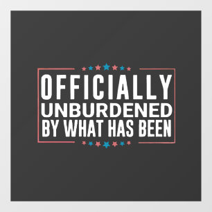 Officially Unburdened by What Has Been Trump  Window Cling