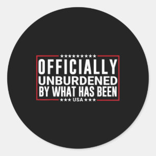 Officially Unburdened By What Has Been Trump Won,  Classic Round Sticker