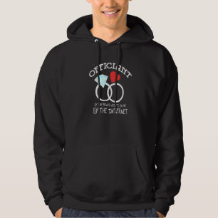 Officiant By The Power Vested In Me By Internet Hoodie