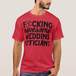 Officiant Gifts Funny Men Awesome Wedding Offician T-Shirt