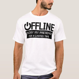 Offline Enjoy My Presence For a Limited Time, Funn T-Shirt