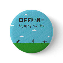 Offline, enjoying real life