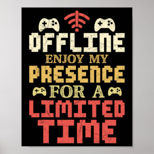Offline For Now – Enjoy My Presence Quote Gamer  Poster