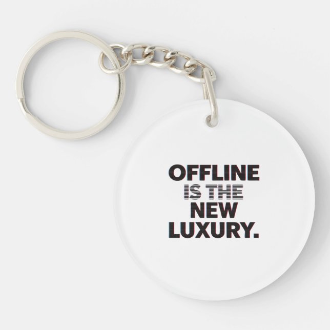 Offline Is The New Luxury: Digital Detox Quote Key Ring (Front)
