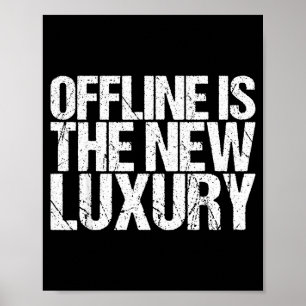 Offline Is The New Luxury Shirt Funny Saying Poster